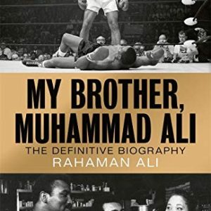 My Brother, Muhammad Ali: The Definitive Biography