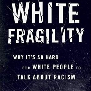 White Fragility : Why It's So Hard for White People to Talk About Racism