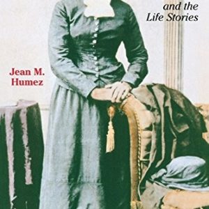 Harriet Tubman: The Life and the Life Stories
