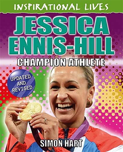 Inspirational Lives: Jessica Ennis-Hill Champion Athlete