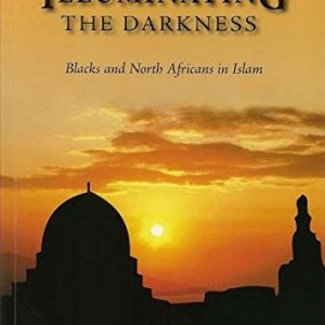 Illuminating the Darkness: Blacks and North Africans in Islam