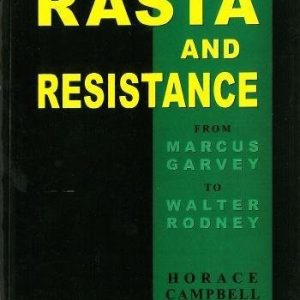 Rasta and Resistance: from Marcus Garvey to Walter Rodney