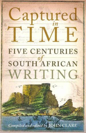 Captured in Time, Five Centuries of South African Writing