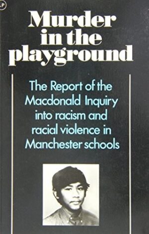 Murder in the Playground : Report of the Macdonald Inquiry into Racism and Racial Violence in Manchester Schools