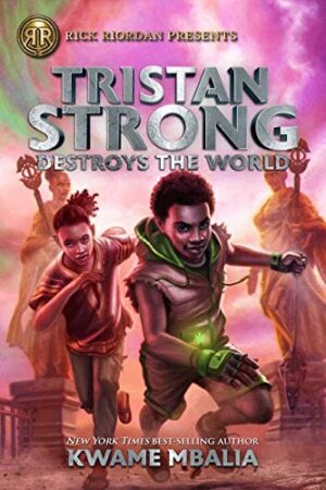 Tristan Strong Destroys the World: A Tristan Strong Novel, Book 2