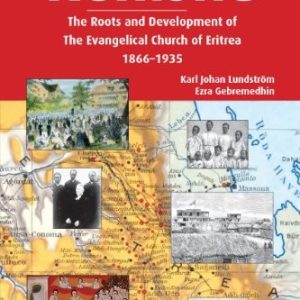 Kenisha: The Roots and Development of The Evangelical Church of Eritrea 1866-1935
