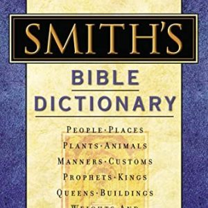 Smith's Bible Dictionary: More than 6,000 Detailed Definitions, Articles, and Illustrations