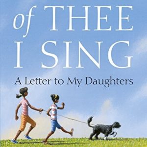 Of Thee I Sing: A Letter To My Daughters