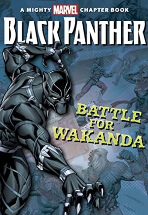 Black Panther The Battle For Wakanda : A Mighty Marvel Chapter Book