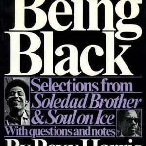Being Black: Selections from "Soledad Brother" and "Soul on Ice"