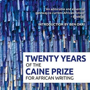 Twenty Years of the Caine Prize for African Writing