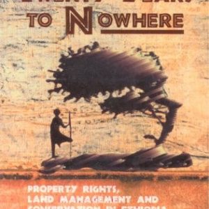 Twenty Years To Nowhere : Property Rights, Land Management and Conservation in Ethiopia
