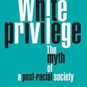 White Privilege : The Myth of a Post-Racial Society