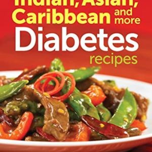 150 Best Indian, Asian, Caribbean And More Diabetes Recipes