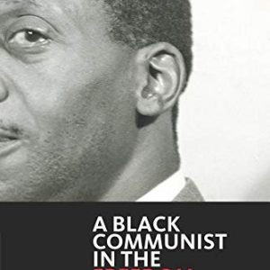 A Black Communist in the Freedom Struggle: The Life of Harry Haywood